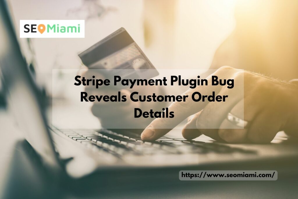 Stripe Payment Plugin Bug Reveals Customer Order Details